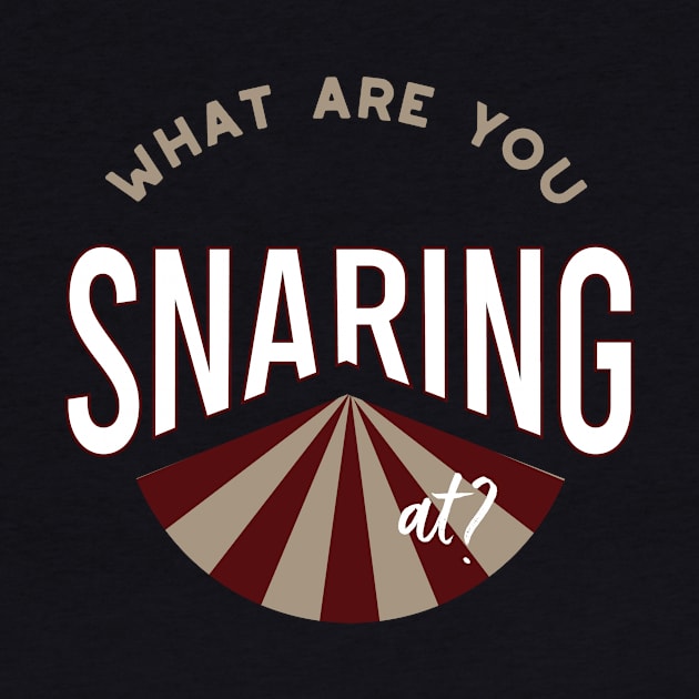 What Are You Snaring At by whyitsme